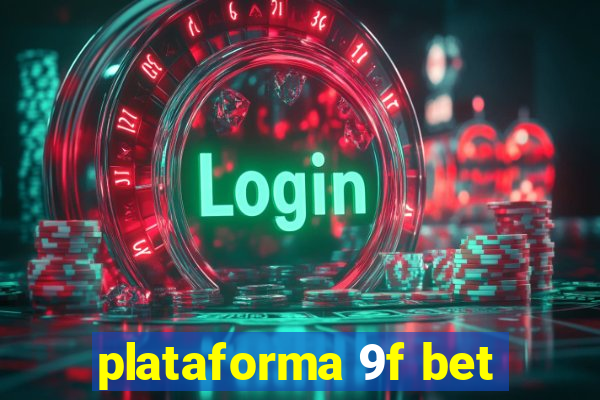 plataforma 9f bet